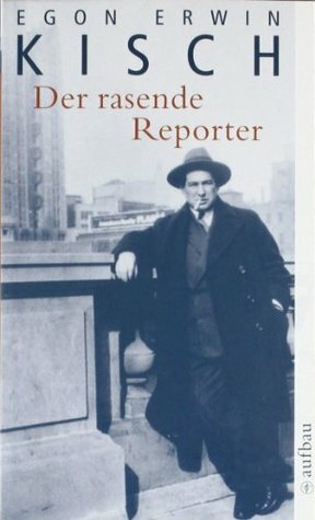 Der rasende Reporter by Egon Erwin Kisch