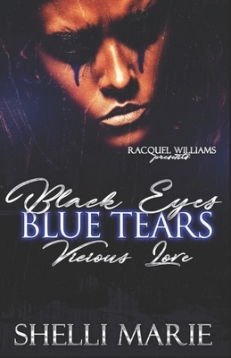 Black Eyes, Blue Tears: A Vicious Love by Shelli Marie