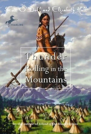 Thunder Rolling In The Mountains by Elizabeth Hall, Scott O'Dell