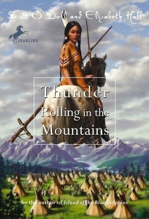 Thunder Rolling In The Mountains by Elizabeth Hall, Scott O'Dell