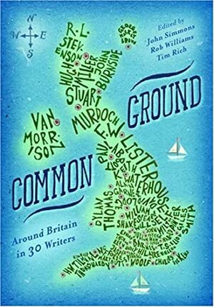 Common Ground: Around Britain in Thirty Writers by John Simmons
