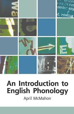 An Introduction to English Phonology by April McMahon