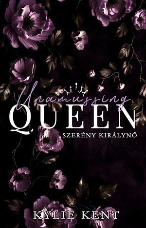 Unassuming Queen - Szerény királynő by Kylie Kent
