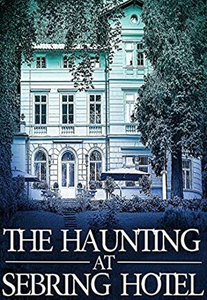 The Haunting at Sebring Hotel by J.S. Donovan