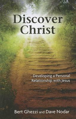 Discover Christ: Developing a Personal Relationship with Jesus by David Nodar, Bert Ghezzi