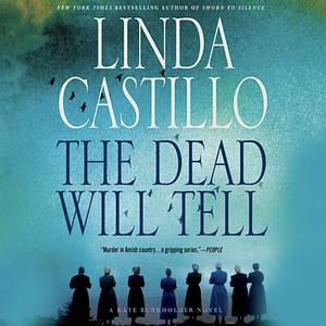 The Dead Will Tell by Linda Castillo