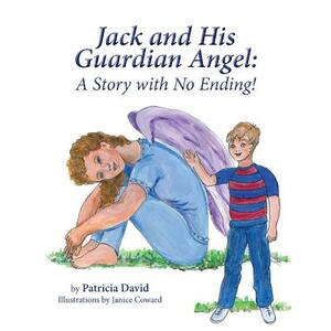 Jack and His Guardian Angel: A Story with No Ending! by Patricia David