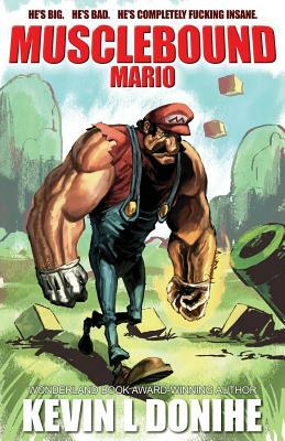 Musclebound Mario by Kevin L. Donihe