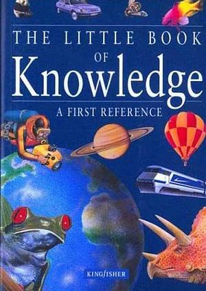 The Little Book of Knowledge by Editors of Kingfisher