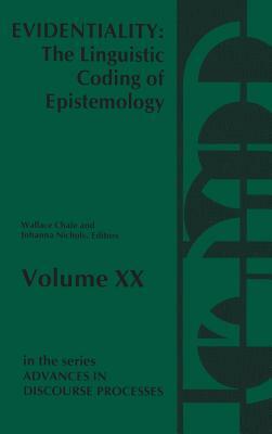 Evidentiality: The Linguistic Coding of Epistemology by Johanna Nichols, Wallace Chafe