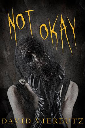 Not Okay by David Viergutz