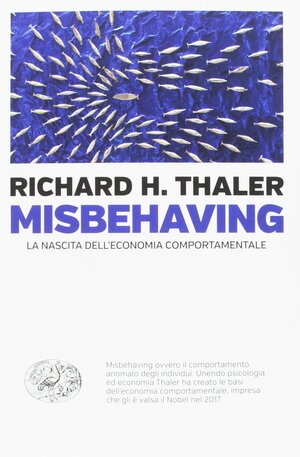 Misbehaving: La nascita dell'economia comportamentale by Richard H. Thaler