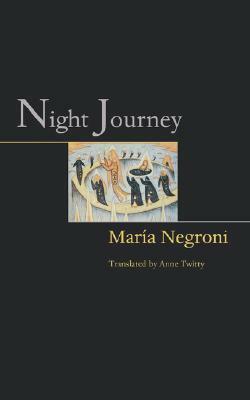 Night Journey by Anne Twitty, María Negroni