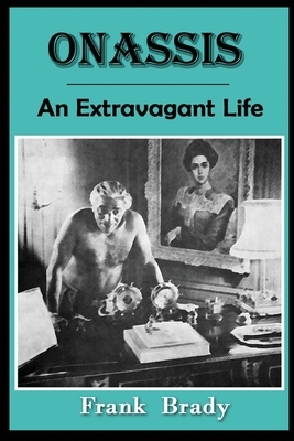 Onassis: An Extravagant Life by Frank Brady