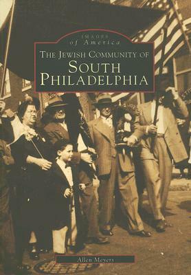 The Jewish Community of South Philadelphia by Allen Meyers