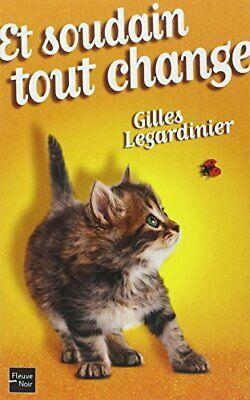 Et soudain tout change by Gilles Legardinier