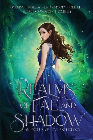 Realms of Fae and Shadow: An Exclusive Fae Anthology by Kay L. Moody, Stacey Trombley, Clarissa Gosling, Clarissa Gosling