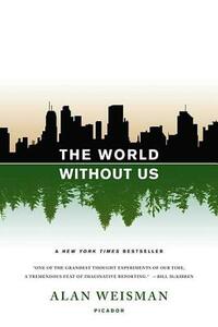 The World Without Us by Alan Weisman