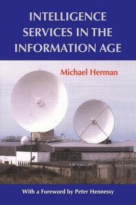 Intelligence Services in the Information Age by Michael Herman