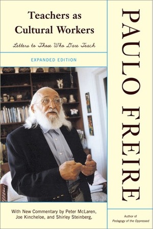 Teachers as Cultural Workers (Edge, Critical Studies in Educational Theory) by Dale April Koike, Paulo Freire