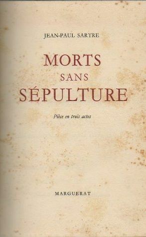 Morts sans sépulture by Jean-Paul Sartre