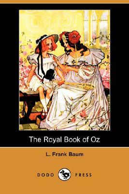 The Royal Book of Oz (Dodo Press) by L. Frank Baum