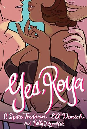 Yes, Roya: Color Edition by C. Spike Trotman