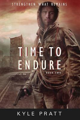 A Time to Endure by Kyle Pratt