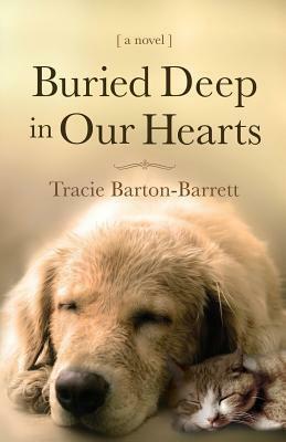 Buried Deep in our Hearts by Tracie Barton-Barrett