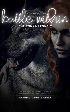 Battle Within: Claimed Book 1 by Christina Mattingly, Christina Mattingly