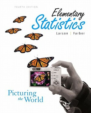 Elementary Statistics: Picturing the World Value Pack (Includes Mathxl 12-Month Student Access Kit & Student Solutions Manual) by Elizabeth Farber, Ron Larson