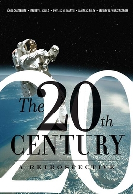 The 20th Century: A Retrospective by Choi Chatterjee, Phyllis Martin, Jeffrey Gould