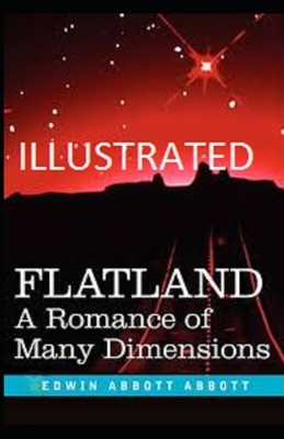 Flatland: A Romance of Many Dimensions Illustrated by Edwin A. Abbott