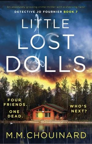 Little Lost Dolls: An absolutely gripping crime thriller with a shocking twist by M.M. Chouinard