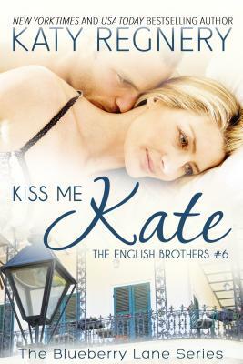 Kiss Me Kate: The English Brothers # 6 by Katy Regnery