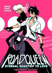 Roadqueen: Eternal Roadtrip to Love ~afterglow edition~ by Mira Ong Chua