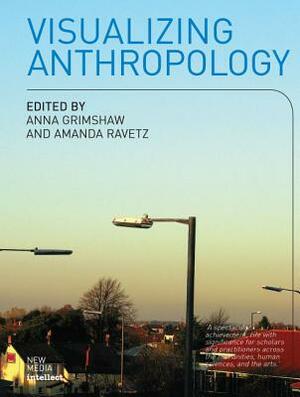 Visualizing Anthropology by Amanda Ravetz