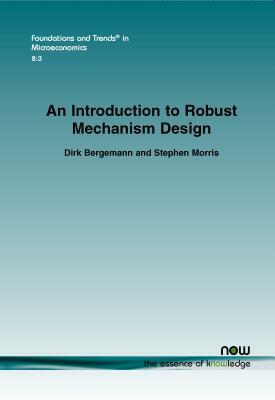 An Introduction to Robust Mechanism Design by Dirk Bergemann