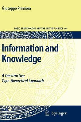 Information and Knowledge: A Constructive Type-Theoretical Approach by Giuseppe Primiero