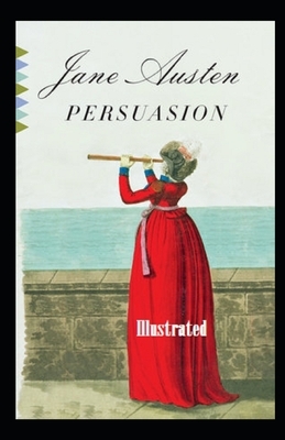 Persuasion Illustrated. by Jane Austen