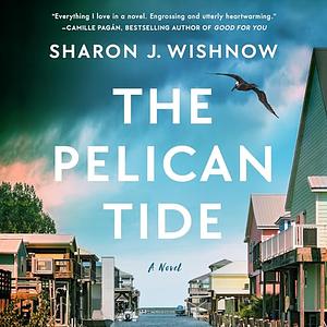 The Pelican Tide by Sharon J. Wishnow