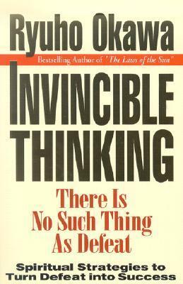 Invincible Thinking: There Is No Such Thing as Defeat by Ryuho Okawa