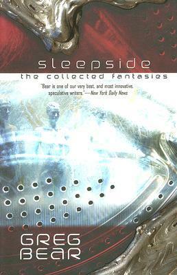 Sleepside: The Collected Fantasies of Greg Bear by Greg Bear