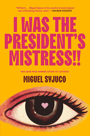 I Was the President's Mistress!! by Miguel Syjuco