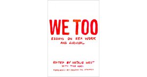 We Too: Essays on Sex Work and Survival by Natalie West