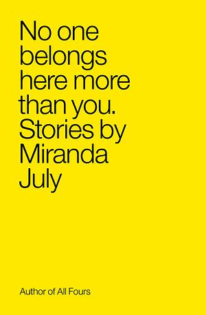 No One Belongs Here More Than You by Miranda July