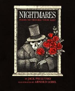 Nightmares: Poems to Trouble Your Sleep by Jack Prelutsky, Arnold Lobel