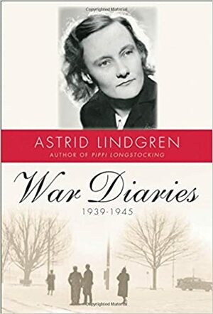 War Diaries, 1939–1945 by Astrid Lindgren