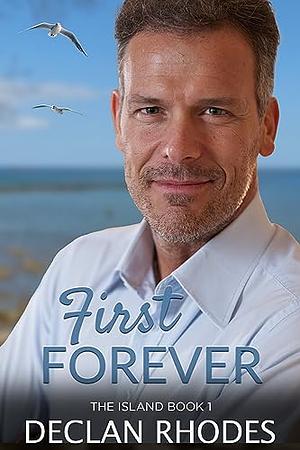 First Forever: The Island Book 1 by Declan Rhodes, Declan Rhodes
