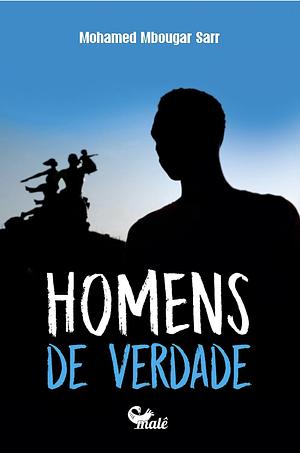 Homens de verdade by Mohamed Mbougar Sarr